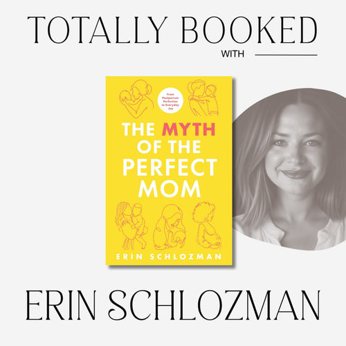 Erin Schlozman on the Myth of the Perfect Mom