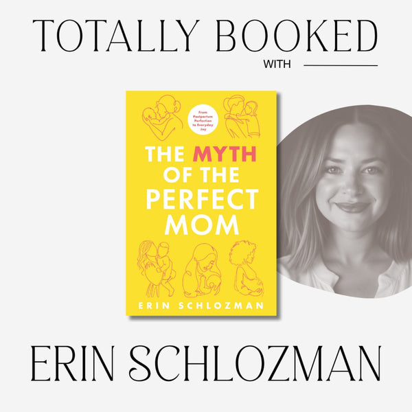 Erin Schlozman on the Myth of the Perfect Mom