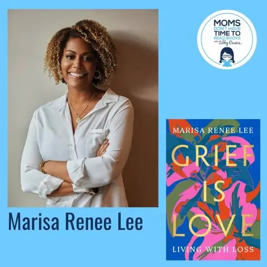 Marisa Renee Lee, GRIEF IS LOVE - Zibby Media