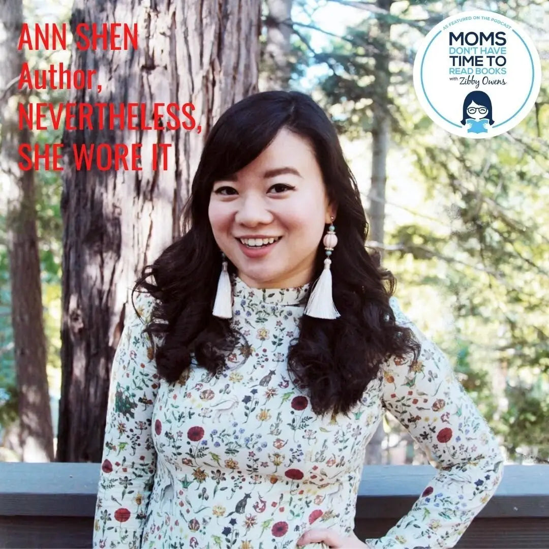 Ann Shen, NEVERTHELESS, SHE WORE IT - Zibby Media