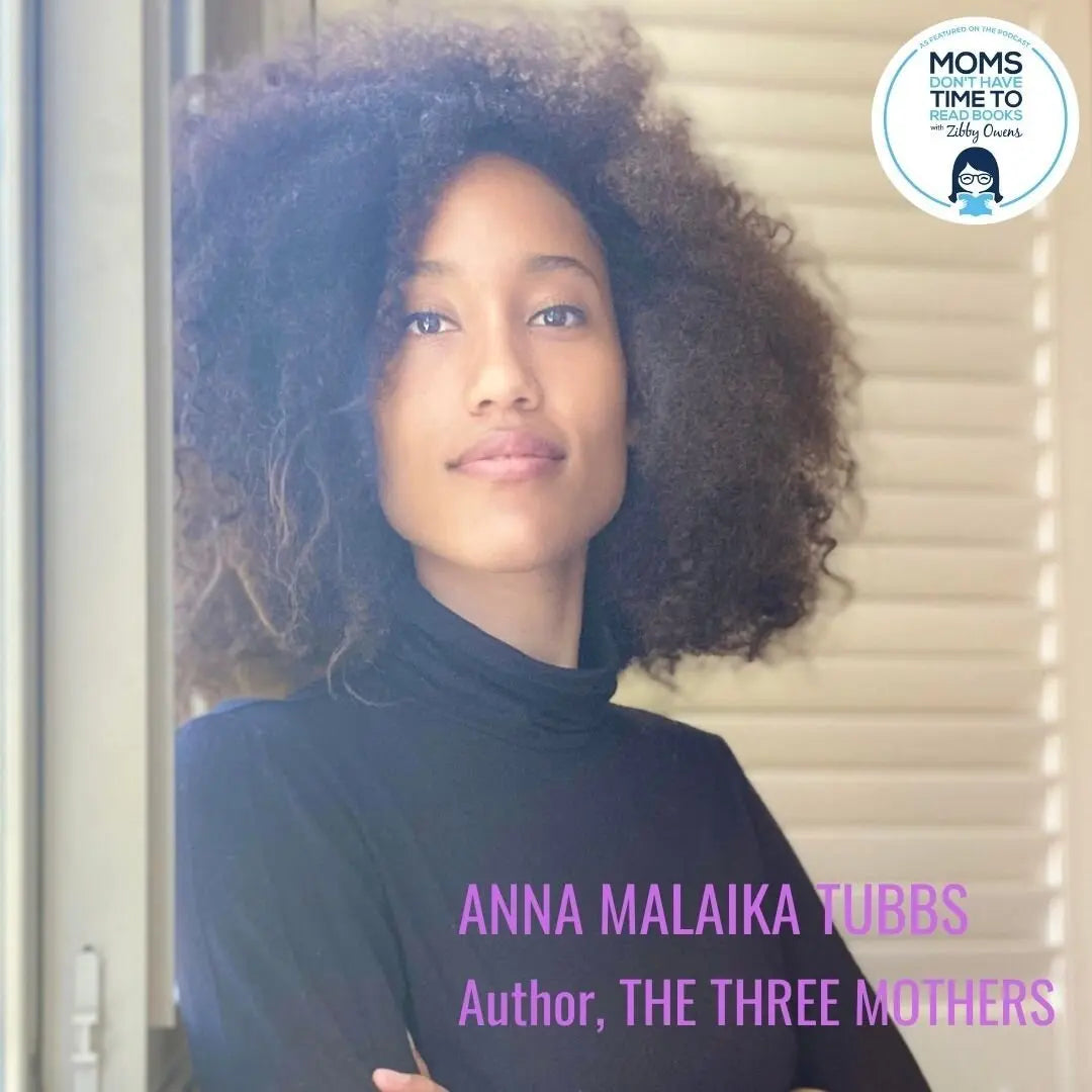 Anna Malaika Tubbs, THE THREE MOTHERS - Zibby Media