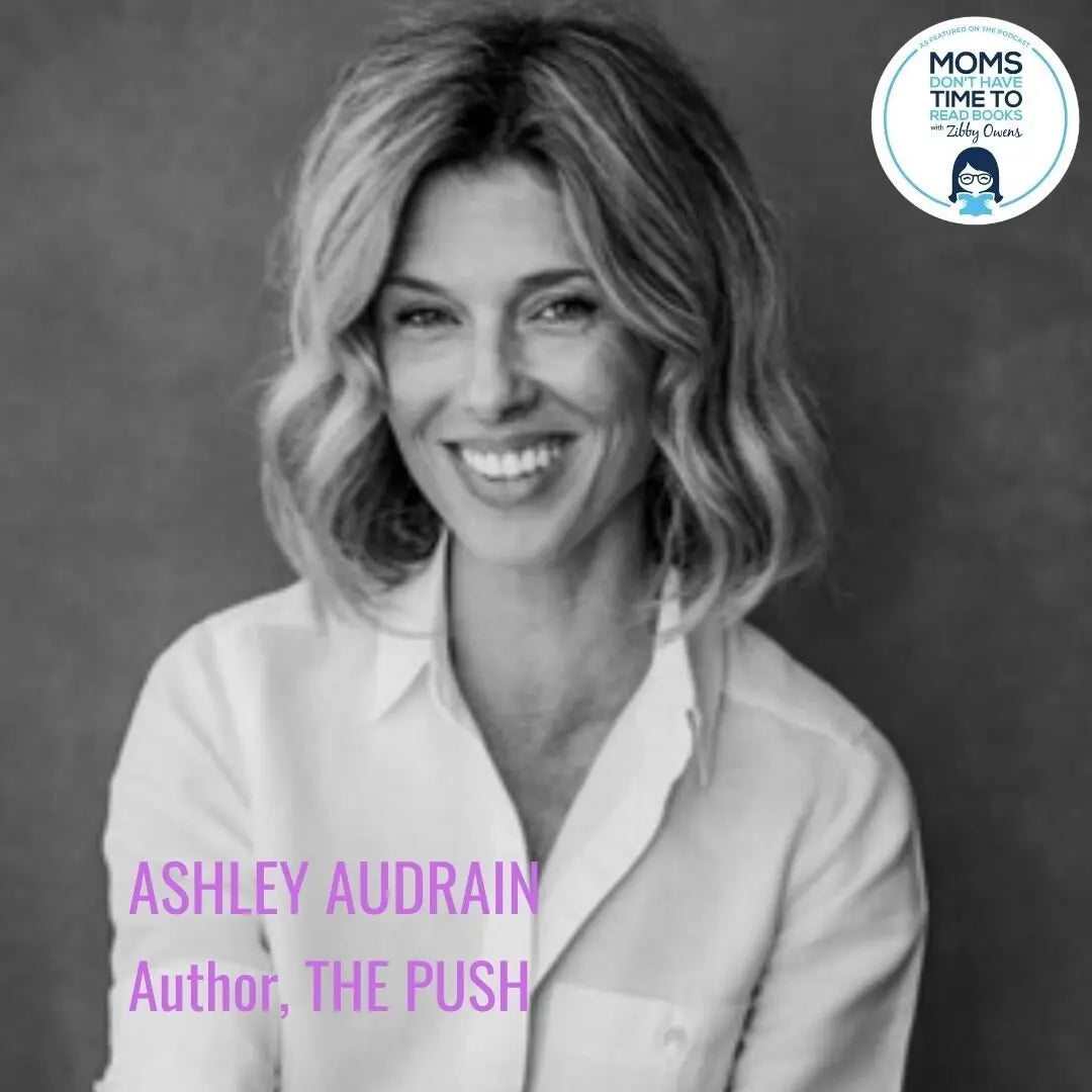 Ashley Audrain, THE PUSH - Zibby Media
