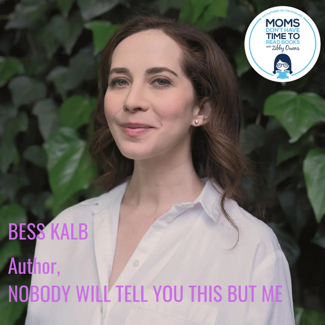 Bess Kalb, NOBODY WILL TELL YOU THIS BUT ME - Zibby Media