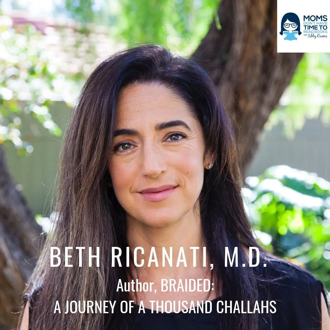 Beth Ricanati, MD, Braided: A Journey of a Thousand Challahs - Zibby Media