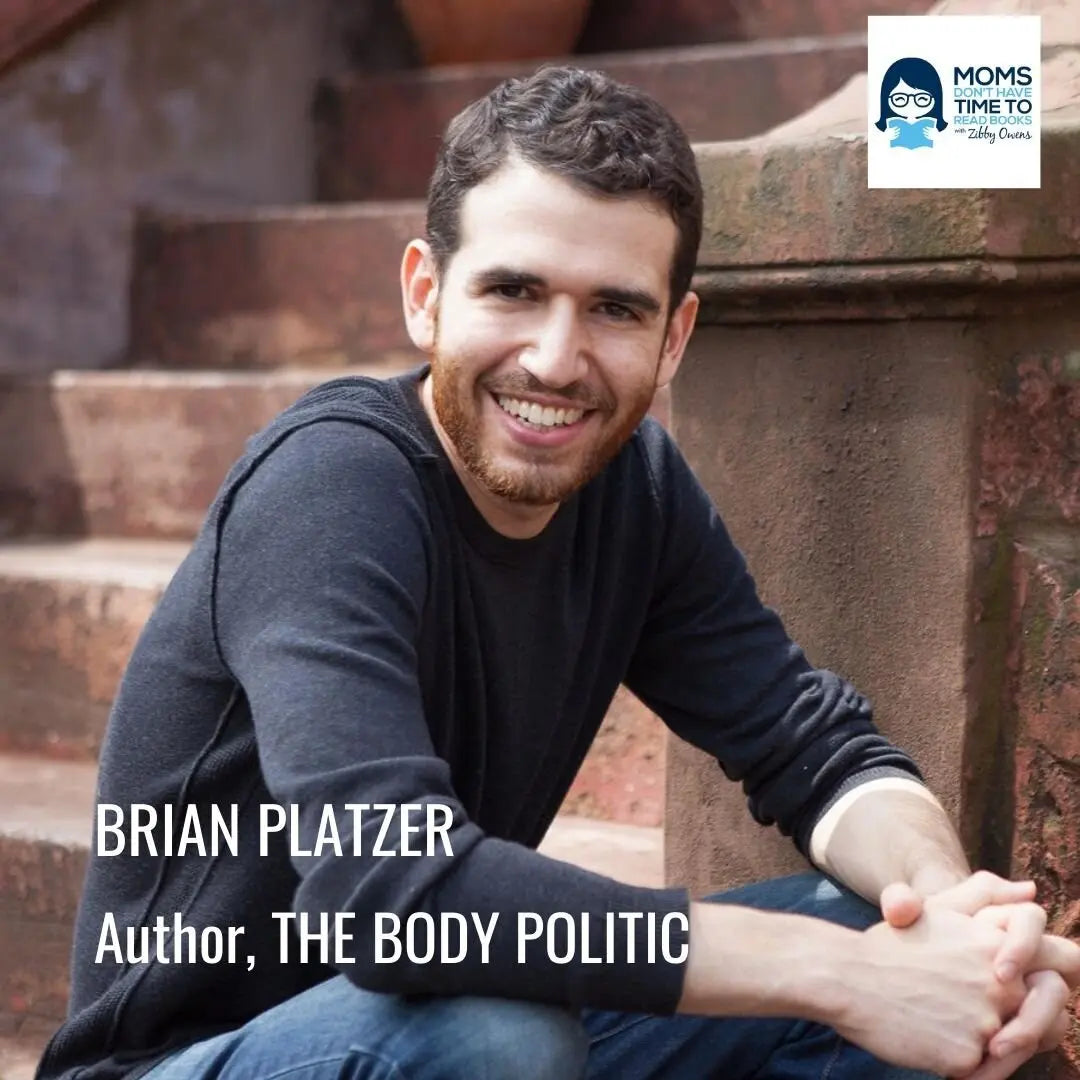 Brian Platzer, THE BODY POLITIC - Zibby Media