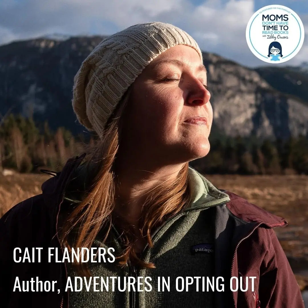 Cait Flanders, ADVENTURES IN OPTING OUT - Zibby Media