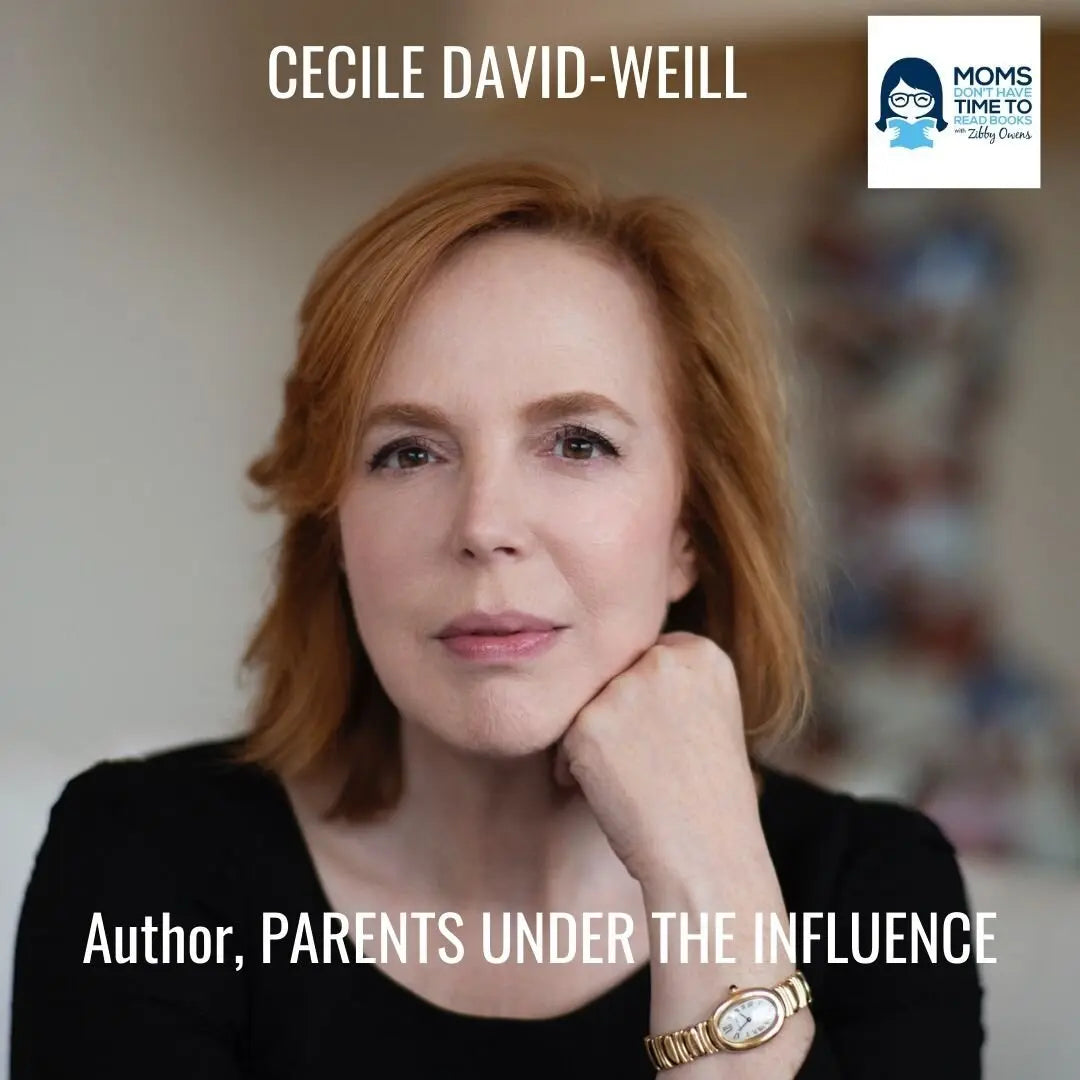 Cécile David-Weill, PARENTS UNDER THE INFLUENCE - Zibby Media