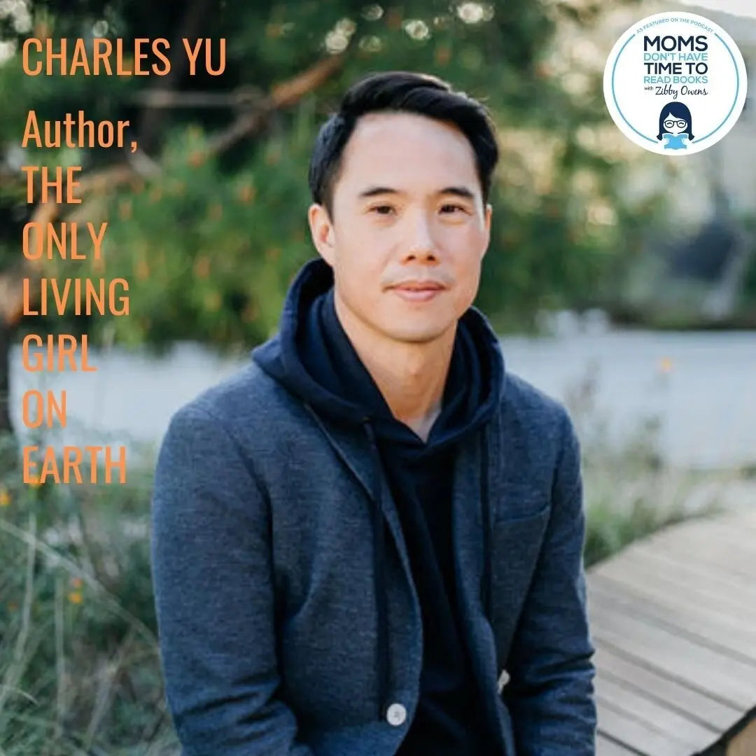 Charles Yu, THE ONLY LIVING GIRL ON EARTH - Zibby Media