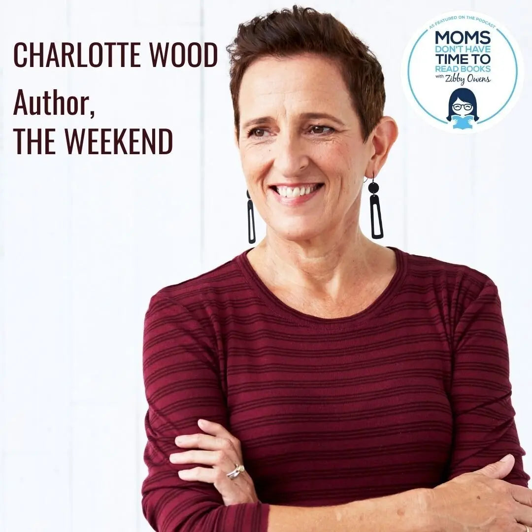 Charlotte Wood, THE WEEKEND - Zibby Media