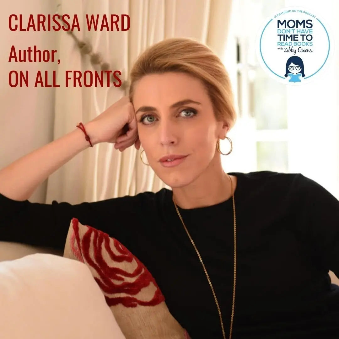 Clarissa Ward, ON ALL FRONTS - Zibby Media