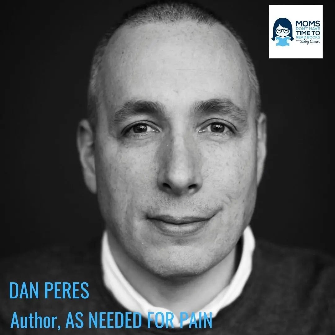 Dan Peres, AS NEEDED FOR PAIN - Zibby Media