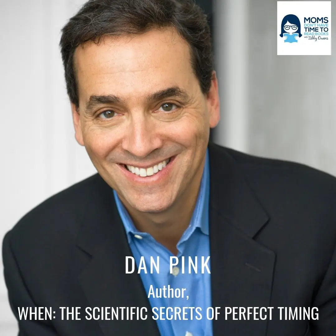 Daniel Pink, WHEN: THE SCIENTIFIC SECRETS OF PERFECT TIMING - Zibby Media
