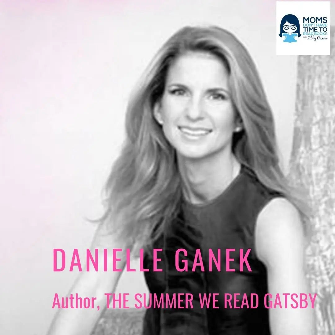 Danielle Ganek, THE SUMMER WE READ GATSBY - Zibby Media