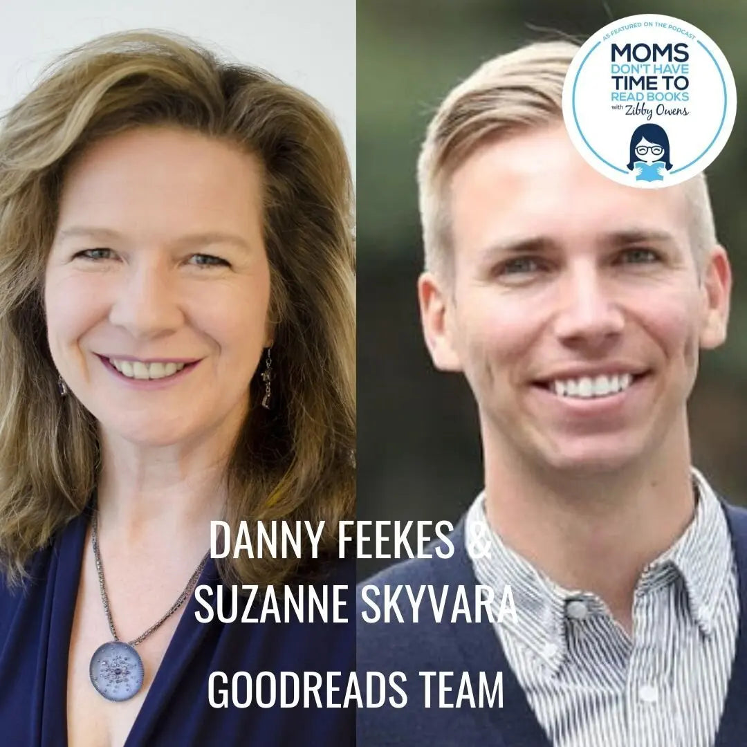 Danny Feekes and Suzanne Skyvara, GOODREADS TEAM - Zibby Media
