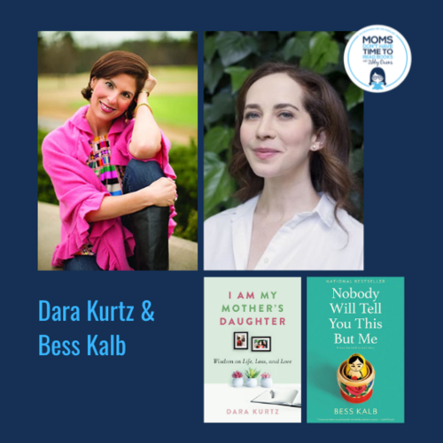 Dara Kurtz and Bess Kalb, I AM MY MOTHER'S DAUGHTER and NOBODY WILL TELL YOU THIS BUT ME