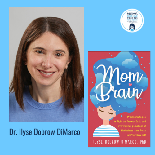 Dr. Ilyse DiMarco, MOM BRAIN