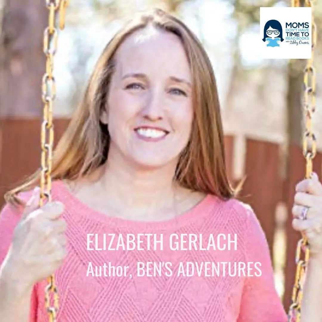 Elizabeth Gerlach, BEN'S ADVENTURES - Zibby Media