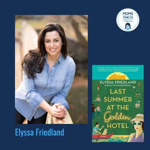 Elyssa Friedland, LAST SUMMER AT THE GOLDEN HOTEL - Zibby Media
