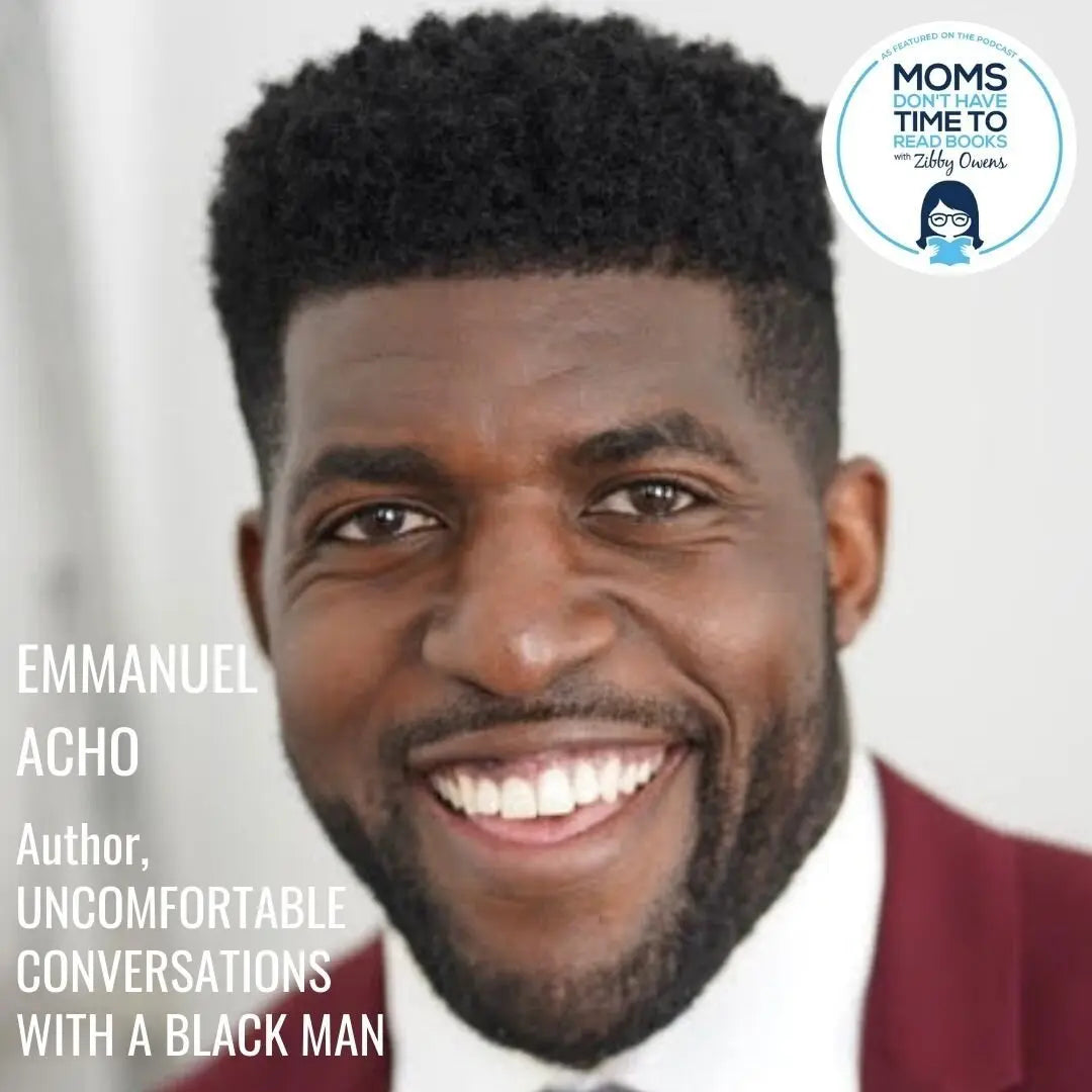 Emmanuel Acho, UNCOMFORTABLE CONVERSATIONS WITH A BLACK MAN - Zibby Media