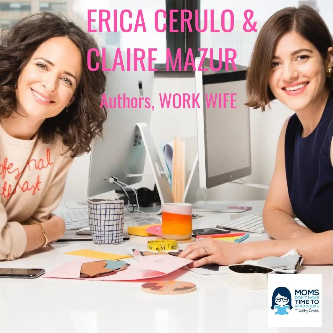 Erica Cerulo & Claire Mazur, WORK WIFE - Zibby Media
