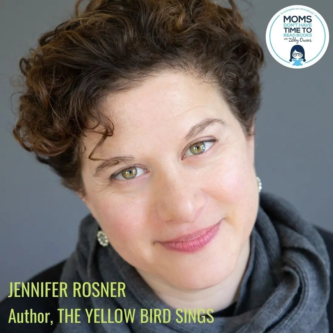 Jennifer Rosner, THE YELLOW BIRD SINGS - Zibby Media