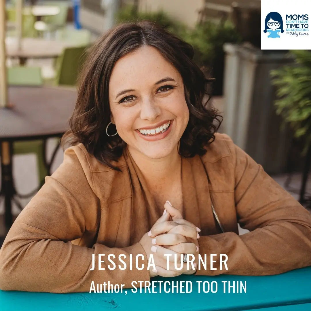Jessica Turner, STRETCHED TOO THIN: HOW WORKING MOMS CAN LOSE THE GUILT, WORK SMARTER, AND THRIVE - Zibby Media