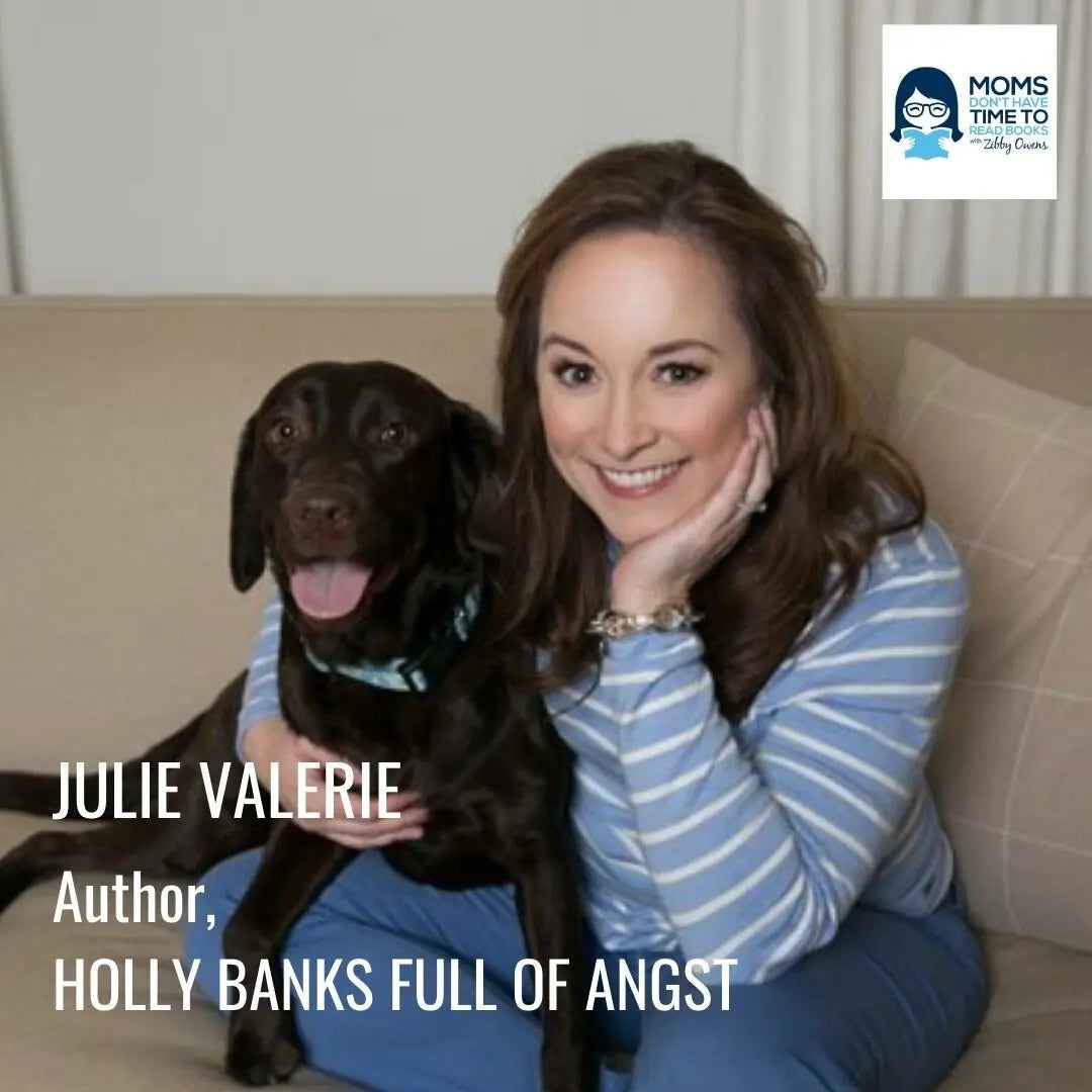 Julie Valerie, HOLLY BANKS FULL OF ANGST - Zibby Media