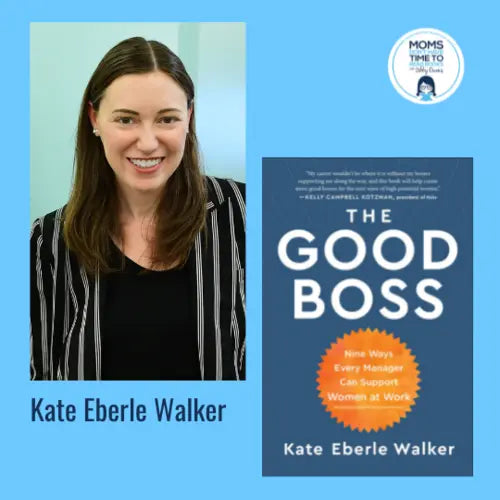 Kate Eberle Walker, THE GOOD BOSS - Zibby Media