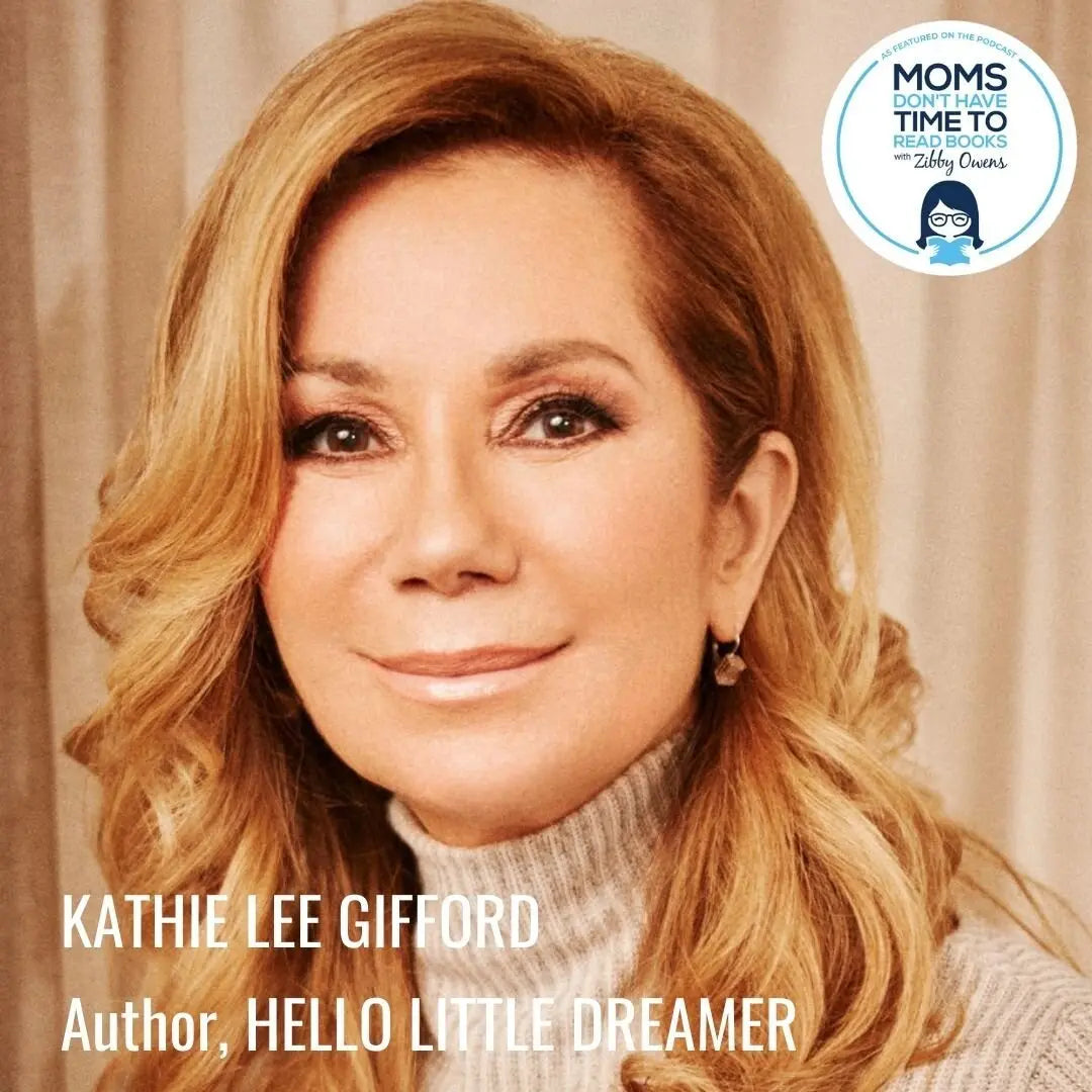 Kathie Lee Gifford, HELLO LITTLE DREAMER - Zibby Media