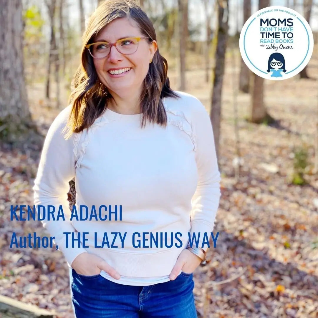 Kendra Adachi, THE LAZY GENIUS WAY - Zibby Media