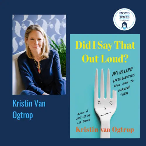 Kristin Van Ogtrop, DID I SAY THAT OUT LOUD - Zibby Media
