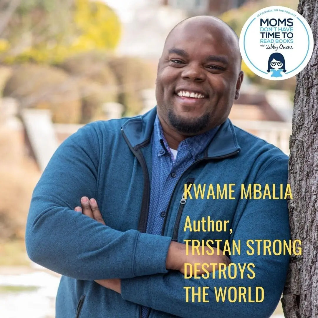 Kwame Mbalia, TRISTAN STRONG DESTROYS THE WORLD - Zibby Media