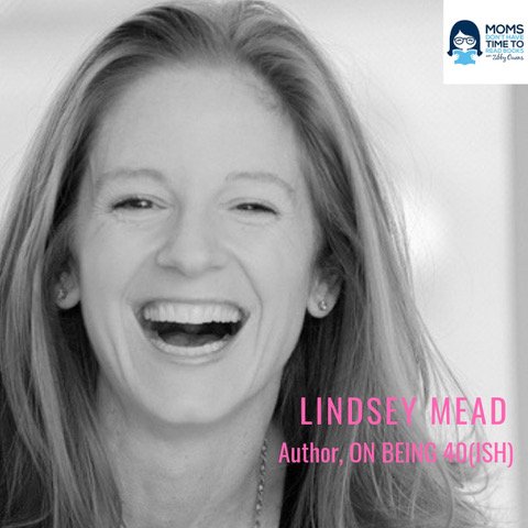 Lindsey Mead, ON BEING 40 (ish)