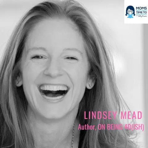 Lindsey Mead, ON BEING 40 (ish) - Zibby Media