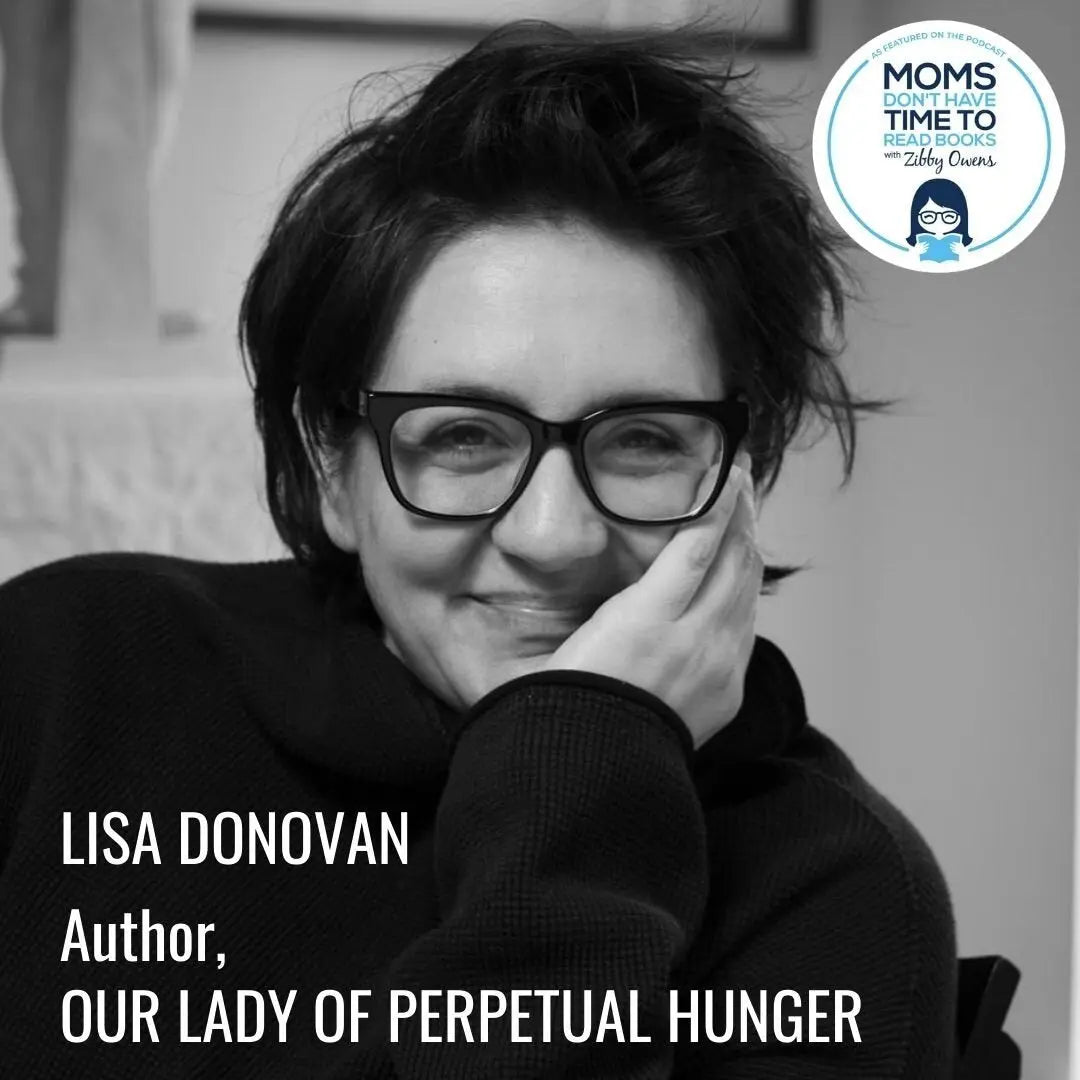 Lisa Donovan, OUR LADY OF PERPETUAL HUNGER - Zibby Media