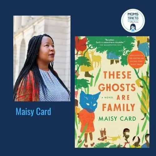 Maisy Card, THESE GHOSTS ARE FAMILY - Zibby Media
