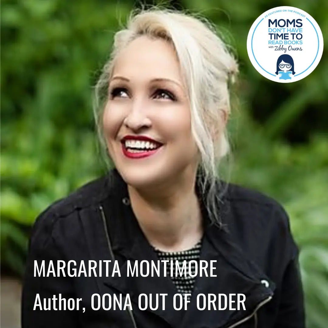 Margarita Montimore, OONA OUT OF ORDER - Zibby Media