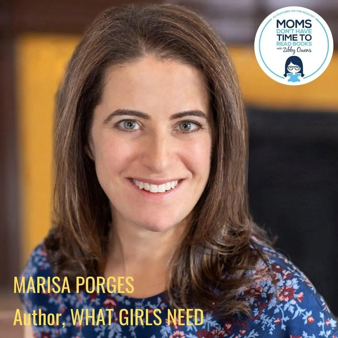 Marisa Porges, WHAT GIRLS NEED - Zibby Media