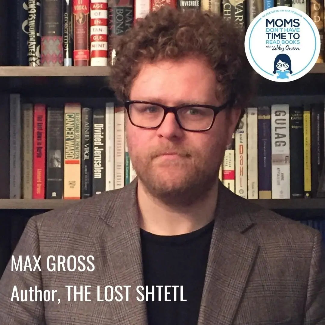 Max Gross, THE LOST SHTETL - Zibby Media
