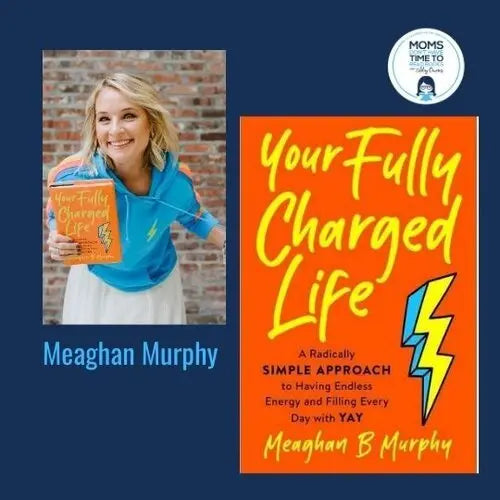 Meaghan Murphy, YOUR FULLY CHARGED LIFE - Zibby Media