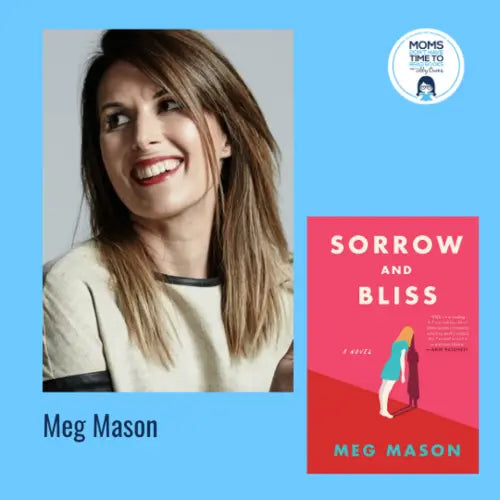 Meg Mason, SORROW AND BLISS - Zibby Media