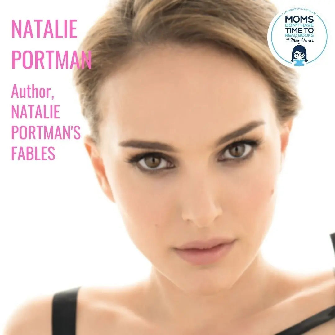 Natalie Portman, NATALIE PORTMAN'S FABLES - Zibby Media