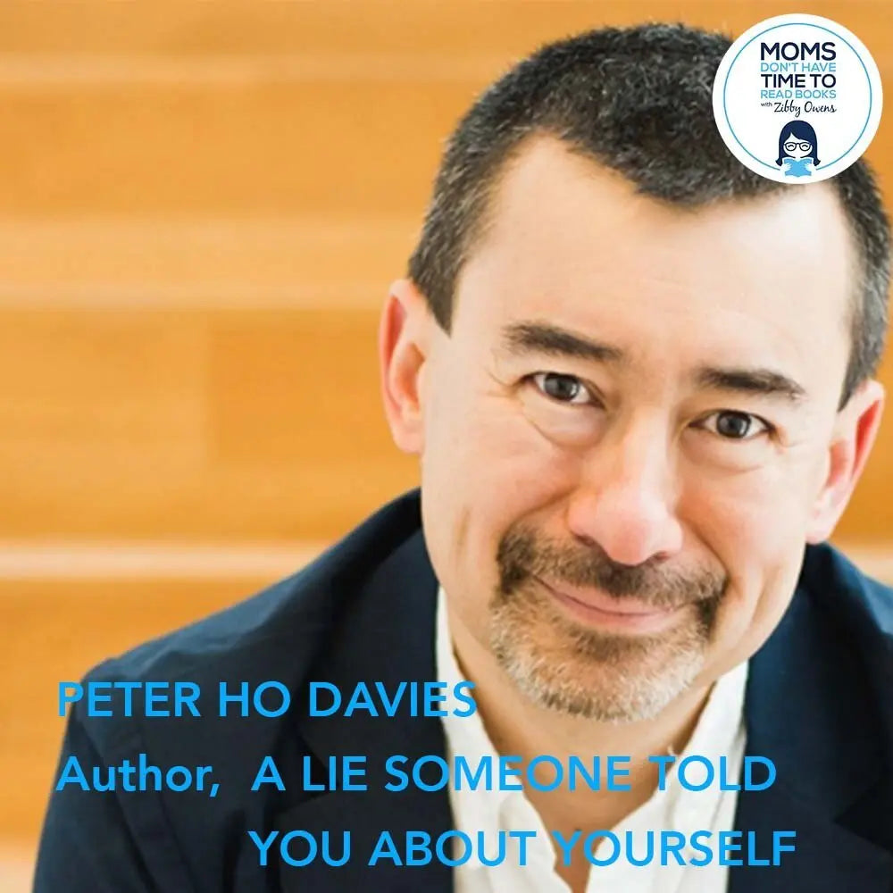 Peter Ho Davies, A LIE SOMEONE TOLD YOU ABOUT YOURSELF - Zibby Media