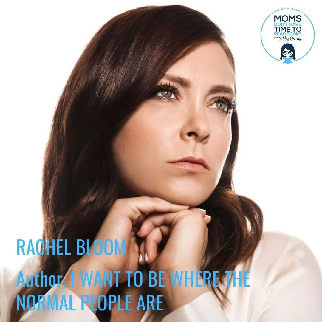 Rachel Bloom, I WANT TO BE WHERE THE NORMAL PEOPLE ARE - Zibby Media