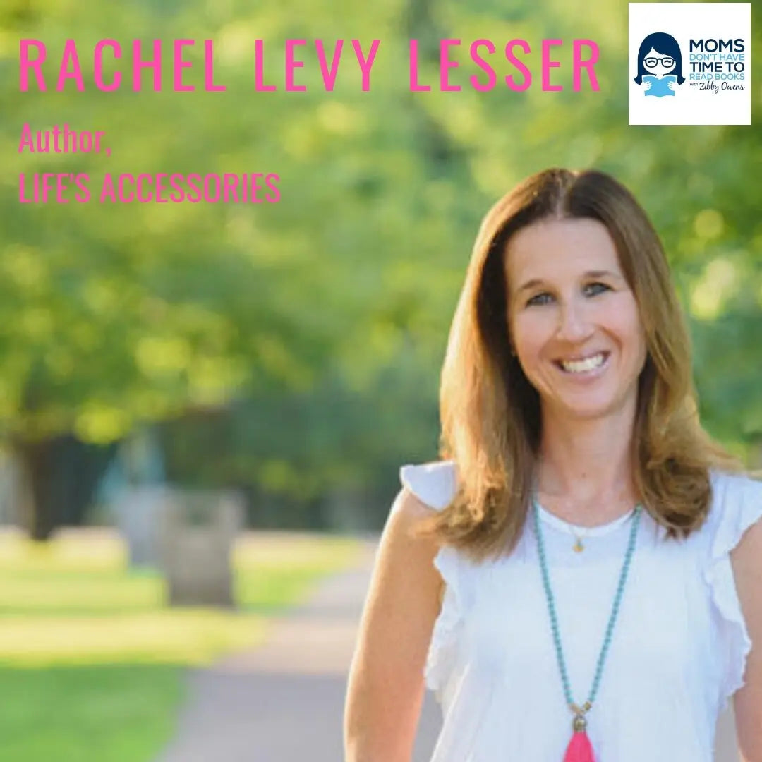 Rachel Levy Lesser, LIFE'S ACCESSORIES - Zibby Media