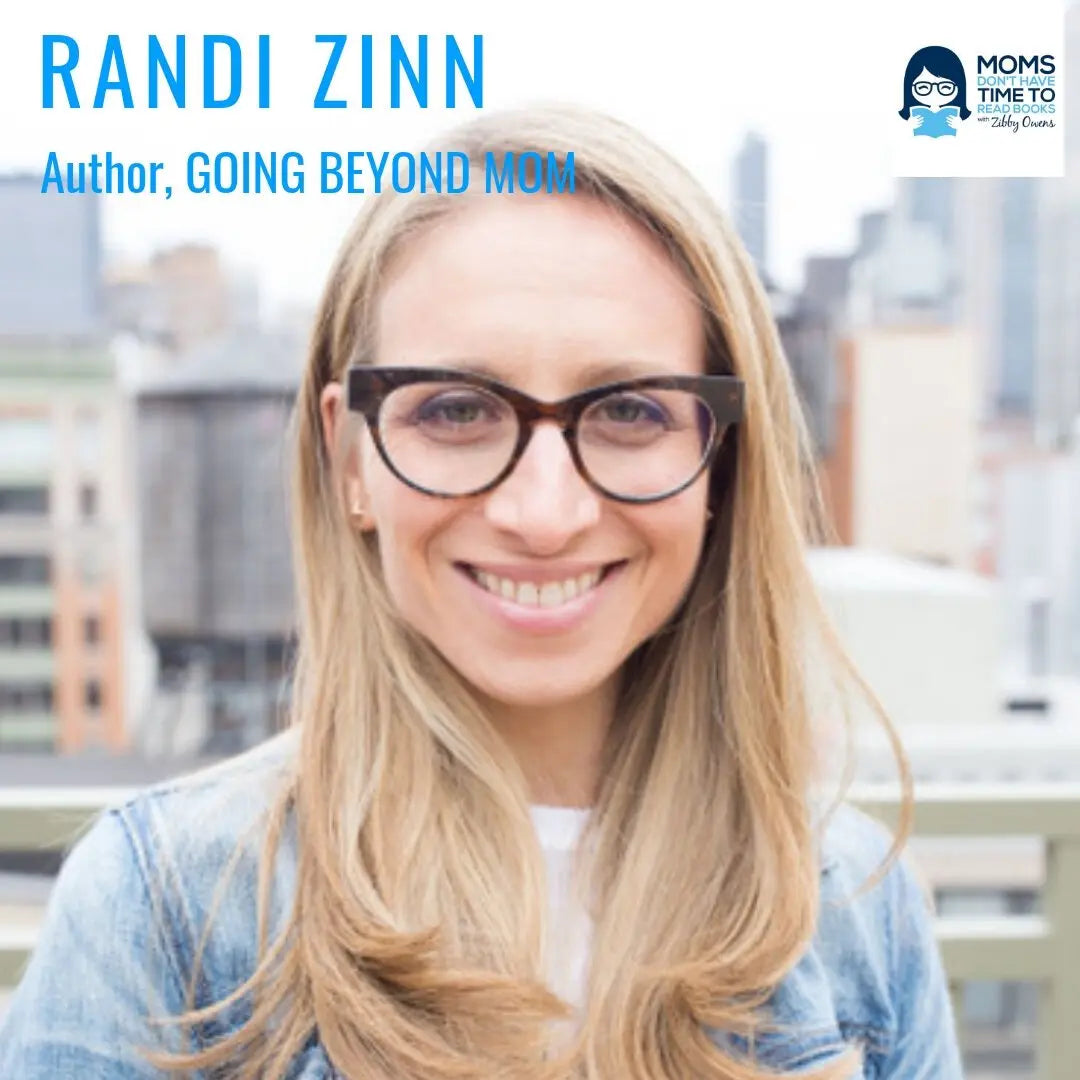 Randi Zinn, GOING BEYOND MOM - Zibby Media
