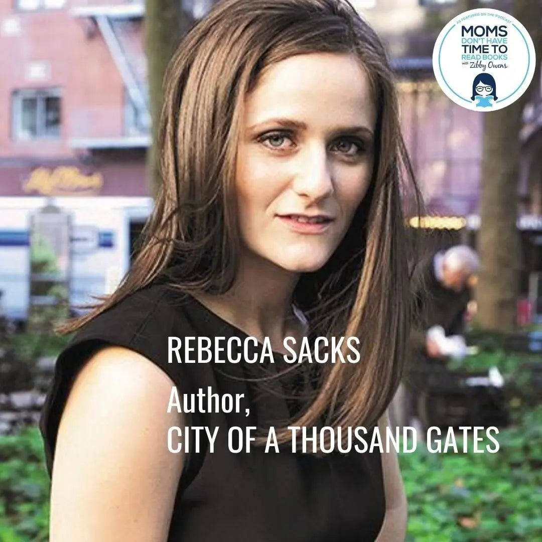 Rebecca Sacks, CITY OF A THOUSAND GATES - Zibby Media