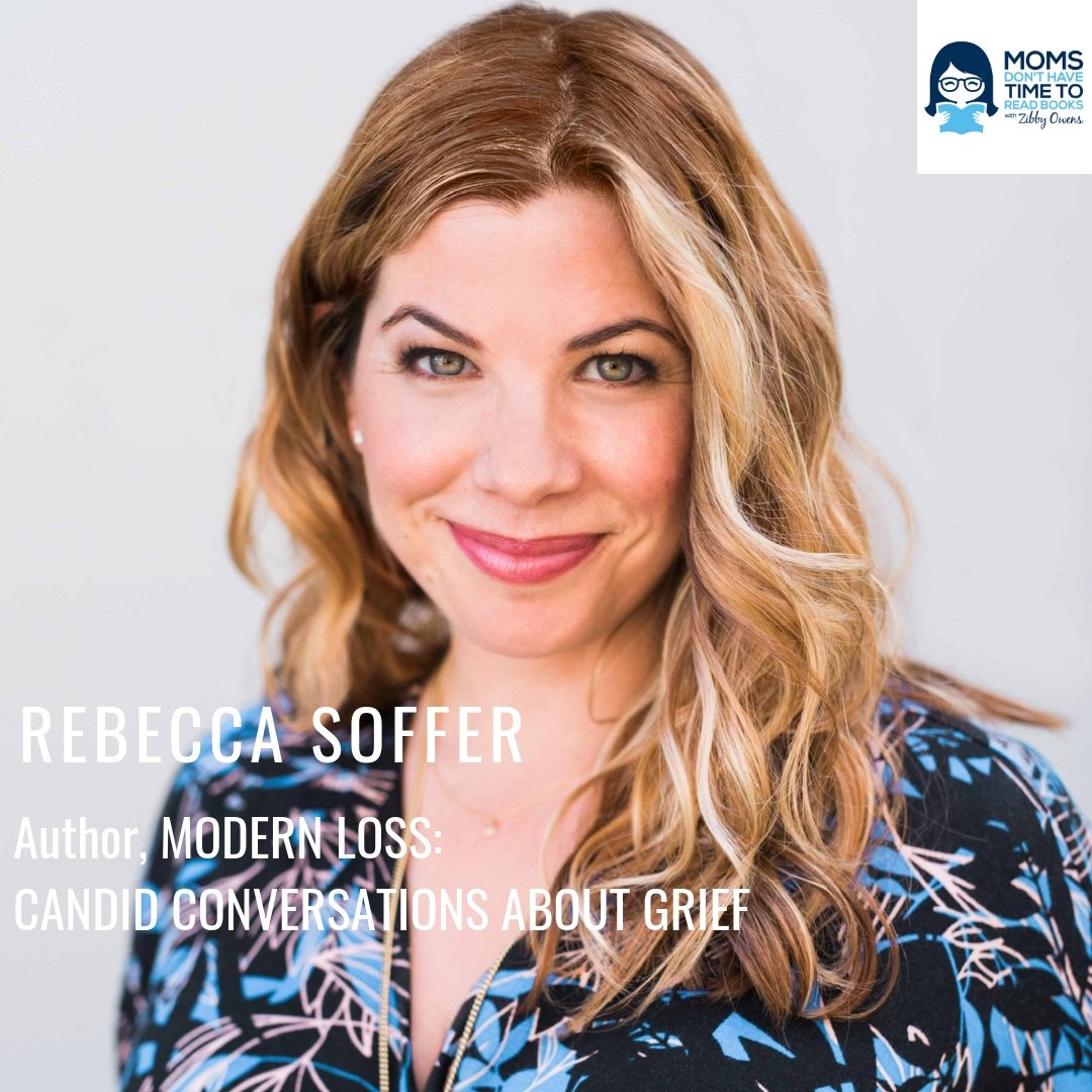 Rebecca Soffer, MODERN LOSS: CANDID CONVERSATIONS ON GRIEF. BEGINNERS WELCOME.