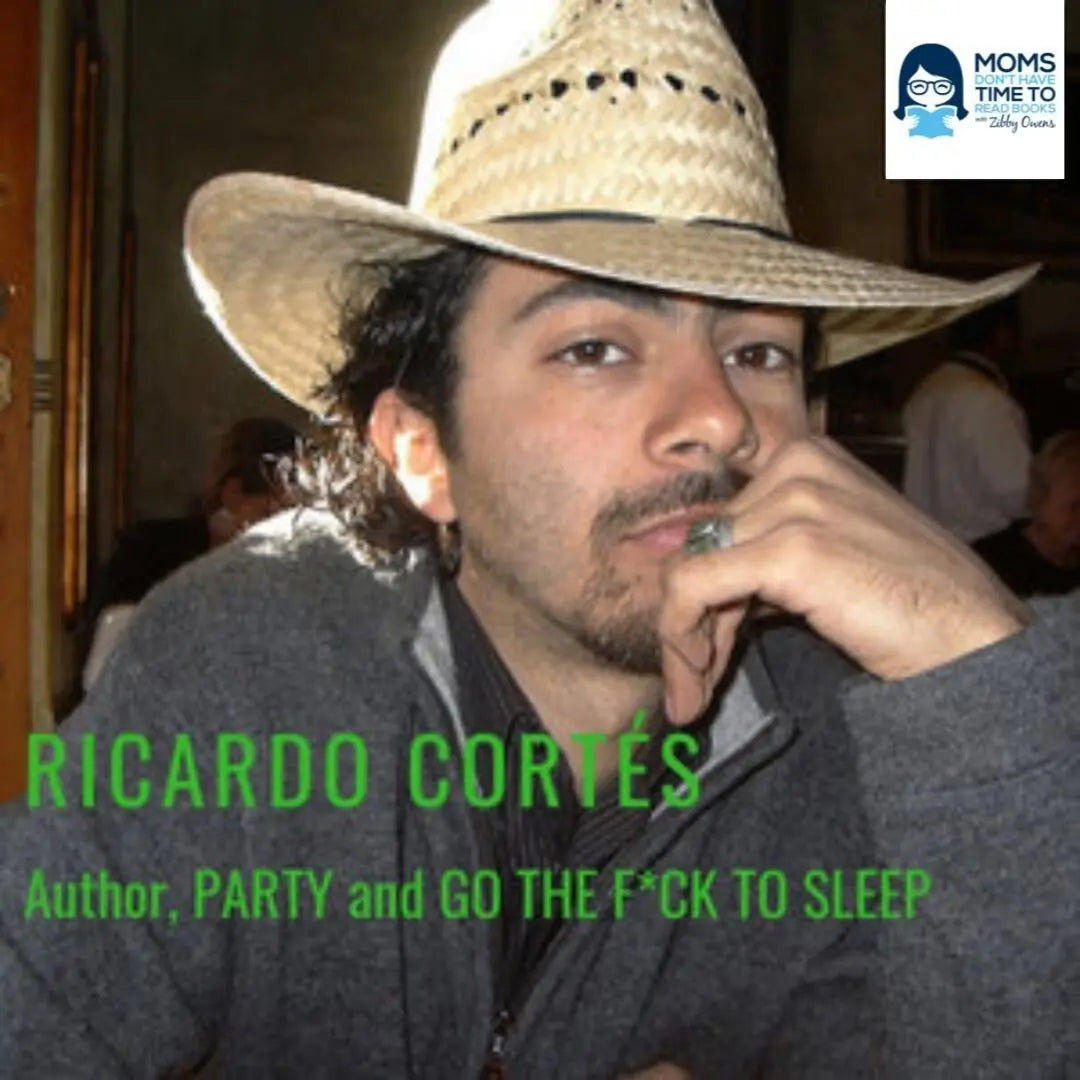 Ricardo Cortés, PARTY and GO THE F*CK TO SLEEP - Zibby Media
