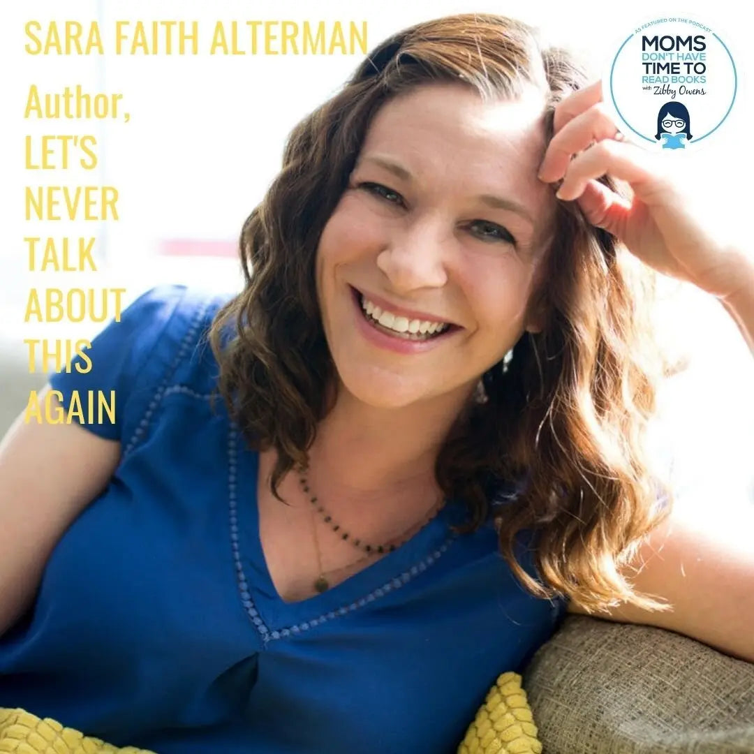 Sara Faith Alterman, LET'S NEVER TALK ABOUT THIS AGAIN - Zibby Media